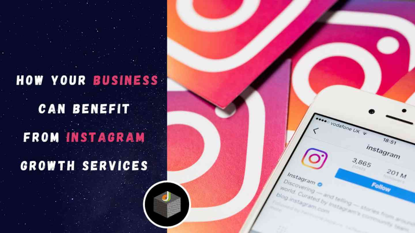 How Your Business Can Benefit From Instagram Growth Services